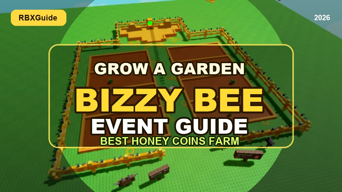 Grow a Garden Bizzy Bee Event Guide (2026) – Best Honey Coins Farming Strategy